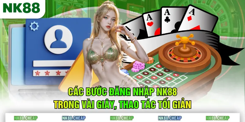 Các bước đăng nhập NK88 trong vài giây, thao tác tối giản